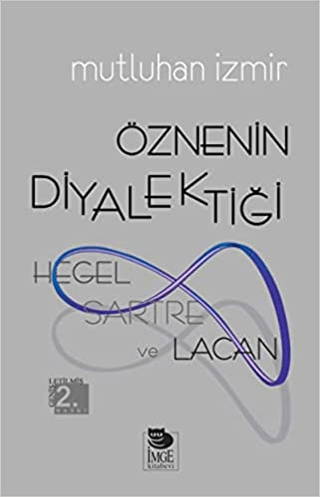 Öznenin Diyalektiği: Hegel,Sartre ve Lacan %20 indirimli Mutluhan İzmi