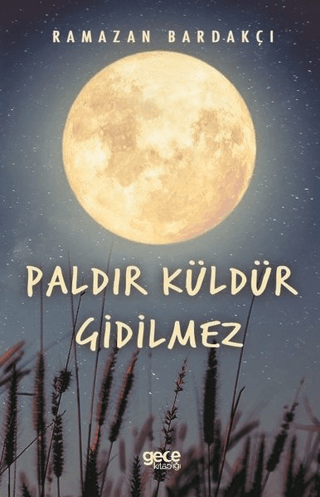 Paldır Küldür Gidilmez Ramazan Bardakçı