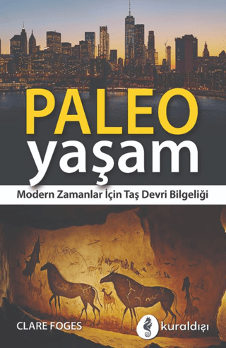 Paleo Yaşam - Modern Zamanlar İçin Taş Devri Bilgeliği Clare Foges