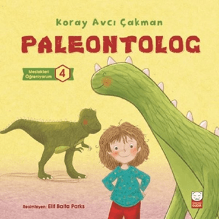 Paleontolog - Meslekleri Öğreniyorum 4 Koray Avcı Çakman