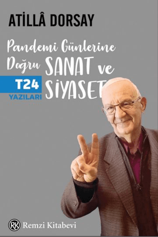 Pandemi Günlerine Doğru Sanat ve Siyaset - T24 Yazıları Atilla Dorsay