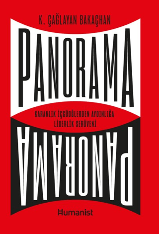 Panorama: Karanlık İçgüdülerden Aydınlığa Liderlik Serüveni K. Çağlaya