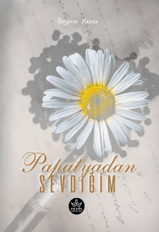 Papatyadan Sevdiğim Şeyma Yazıcı