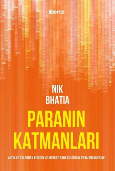 Paranın Katmanları: Altın ve Dolardan Bitcoin ve Merkez Bankası Dijita