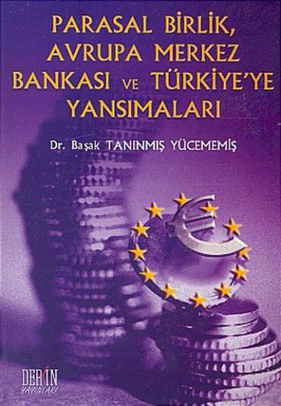 Parasal Birlik Avrupa Merkez Bankası ve Türkiye\'ye Yansımaları Başak 