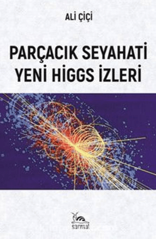 Parçacık Seyahati Yeni Higgs İzleri Ali Çiçi