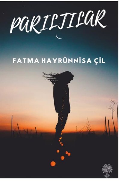 Parıltılar Fatma Hayrünnisa Çil