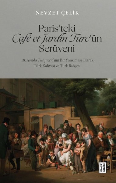 Paris'teki Cafe et Jardin Turc'ün Serüveni - 18. Asırda Turquerie'nin 