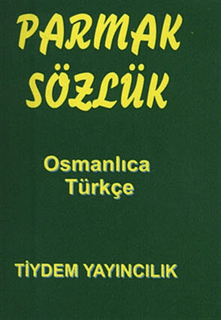 Parmak Sözlük - Osmanlıca -Türkçe Osman Düzgün