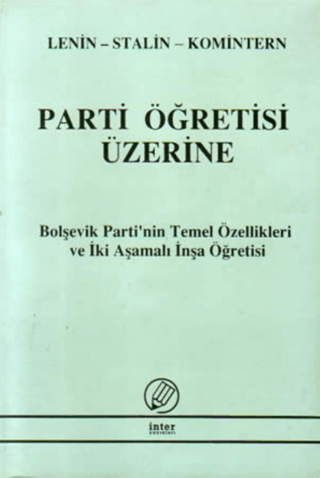 Parti Öğretisi Üzerine - Bolşevik Partinin Temel Özellikleri ve İki Aş