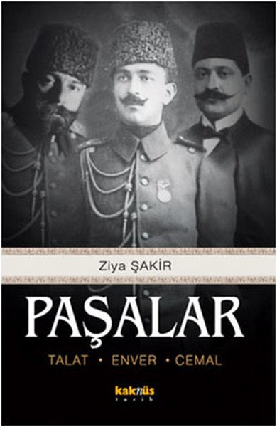 Paşalar - Talat,Enver,Cemal Ziya Şakir