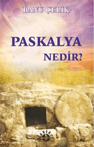 Paskalya Nedir? Banu Çelik