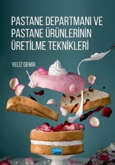 Pastane Departmanı ve Pastane Ürünlerinin Üretilme Teknikleri Yeliz De