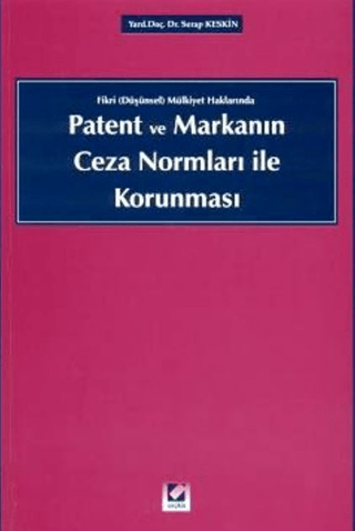 Patent ve Markanın Ceza Normları ile Korunması Serap Keskin Kiziroğlu