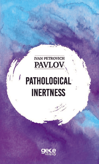 Pathological Inertness Ivan Petroviç Pavlov