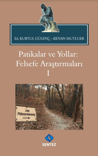 Patikalar ve Yollar: Felsefe Araştırmaları 1 Kurtul Gülenç