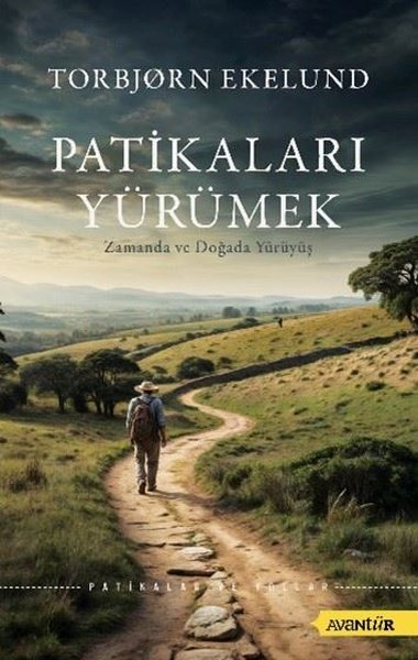 Patikaları Yürümek - Zamanda ve Doğada Yürüyüş Torbjorn Ekelund