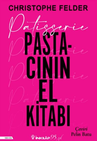 Patisserie: Pastacının El Kitabı Christopher Felder