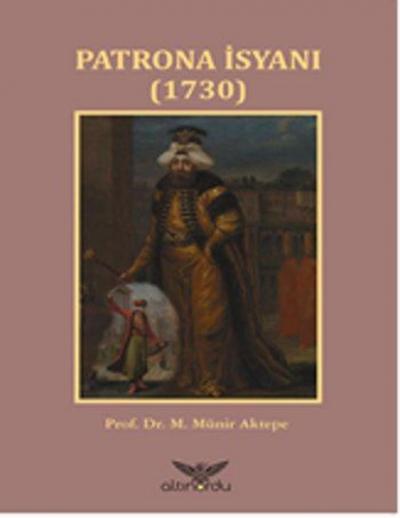 Patrona İsyanı 1730 M. Münir Aktepe