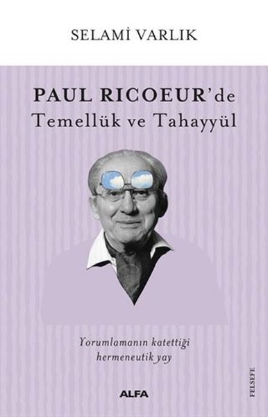 Paul Ricoeur'de Temellük ve Tahayyül Selami Varlık