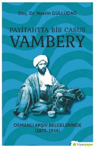 Payitahtta Bir Casus Vambery Nesrin Güllüdağ