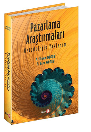 Pazarlama Araştırmaları - Metodolojik Yaklaşım A. Ercan Gegez