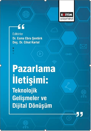 Pazarlama İletişimi: Teknolojik Gelişmeler ve Dijital Dönüşüm Kolektif