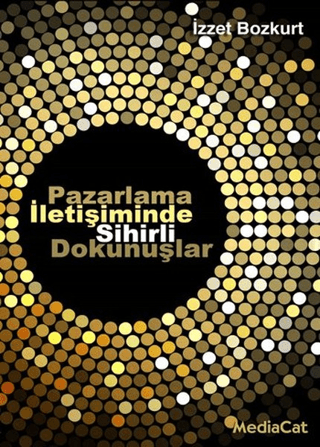 Pazarlama İletişiminde Sihirli Dokunuşlar %25 indirimli İzzet Bozkurt