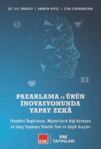 Pazarlama ve Ürün İnovasyonunda Yapay Zeka (Ciltli) A.K. Pradeep