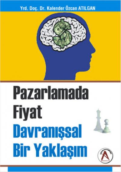 Pazarlama Fiyat Davranışsal Bir Yaklaşım Kalender Özcan Atılgan