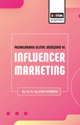 Pazarlamanın Dijital Dönüşümü ve Influencer Marketing Ezgi Zengin Demi