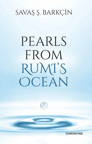 Pearls From Rumi's Ocean Savaş Ş. Barkçin