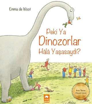 Peki Ya Dinozorlar Hala Yaşasaydı? Emma de Woot