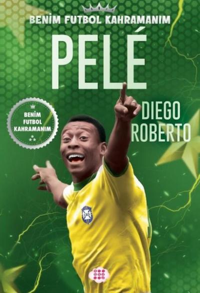 Pele - Benim Futbol Kahramanım Diego Roberto