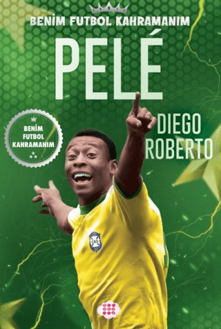 Pele - Benim Futbol Kahramanım Diego Roberto