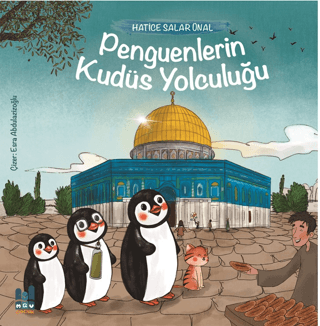 Penguenlerin Kudüs Yolculuğu Hatice Salar Ünal