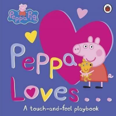 Peppa Loves: A Touch-and-Feel Playbook (Peppa Pig)  Peppa Pig