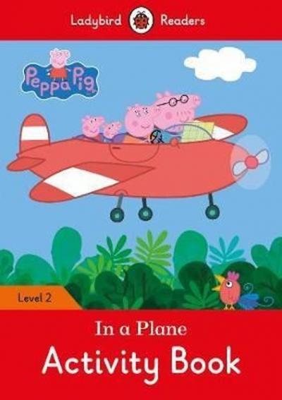 Peppa Pig: In a Plane Activity Book Ladybird Readers Level 2 Ladybird