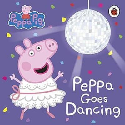 Peppa Pig: Peppa Goes Dancing (Ciltli) Peppa Pig