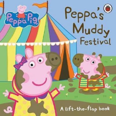 Peppa Pig: Peppa's Muddy Festival: A Lift-the-Flap Book Peppa Pig