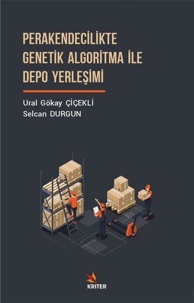 Perakendecilikte Genetik Algoritma İle Depo Yerleşimi Ural Gökay Çiçek