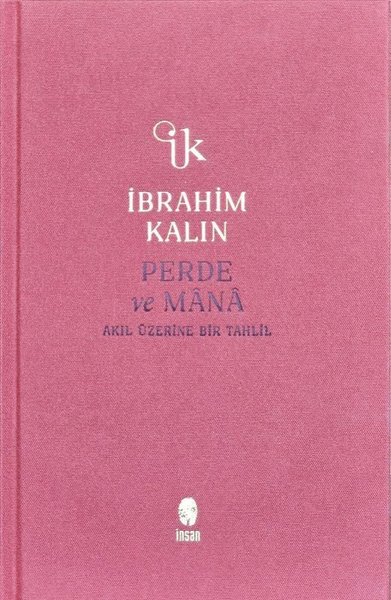 Perde ve Mana - Akıl Üzerine Bir Tahlil - Bez Ciltli İbrahim Kalın