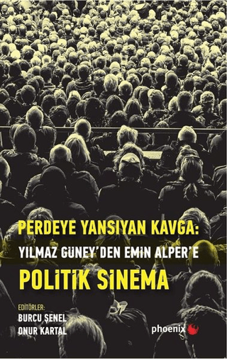 Perdeye Yansıyan Kavga Yılmaz Güney'den Alper'e Politik Sinema Burcu Ş