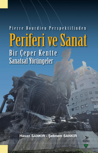 Pierre Bourdieu Perspektifinden Periferi ve Sanat - Bir Çeper Kentte S