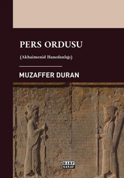 Pers Ordusu - Akhaimenid Hanedanlığı Muzaffer Duran