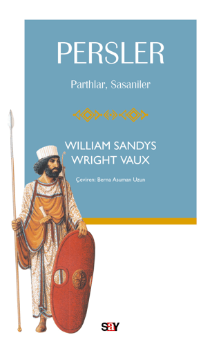 Persler: Parthlar, Sasaniler William Sandys