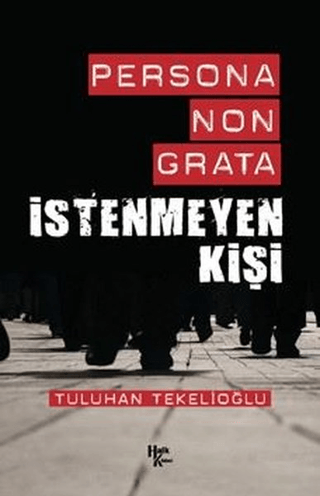 Persona Non Grata - İstenmeyen Kişi Tuluhan Tekelioğlu