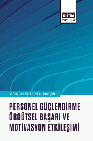 Personel Güçlendirme Örgütsel Başarı ve Motivasyon Etkileşimi Adnan Çe