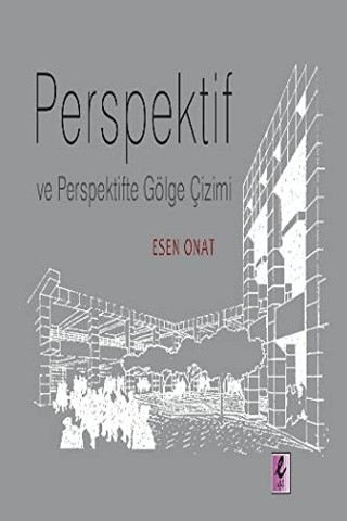 Perspektif ve Perspektifte Gölge Çizimi Esen Onat