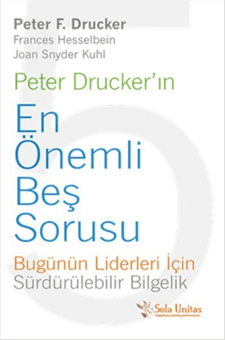 Peter Drucker'ın En Önemli Beş Sorusu Peter F. Drucker